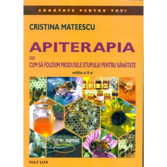 APITERAPIA - Sau cum să folosim produsele stupului pentru sănătate